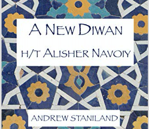 Four Poems From “A New Diwan (H/T Alisher Navoiy)”