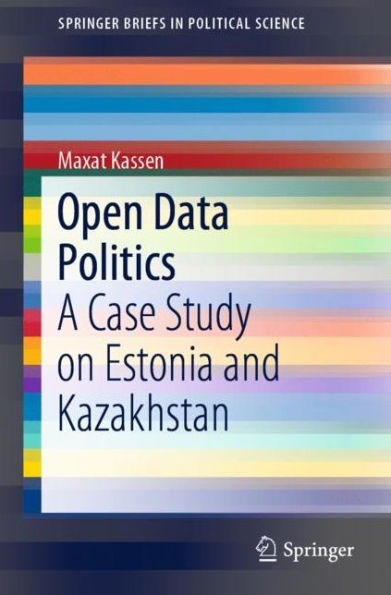 Open Data Politics: A Case Study on Estonia and Kazakhstan ...