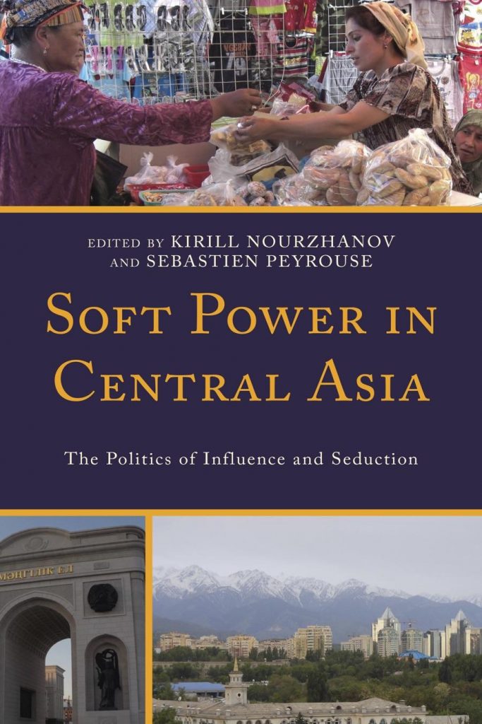 Soft Power in Central Asia: The Politics of Influence and Seduction